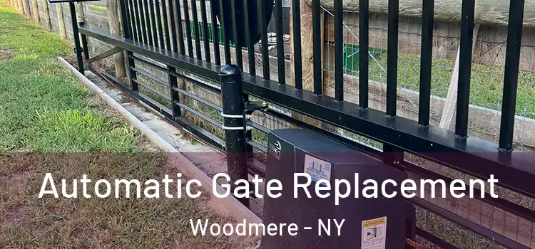  Automatic Gate Replacement Woodmere - NY
