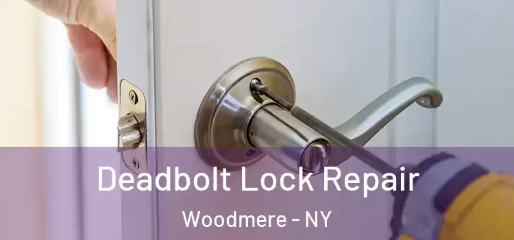  Deadbolt Lock Repair Woodmere - NY