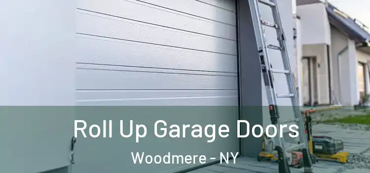  Roll Up Garage Doors Woodmere - NY
